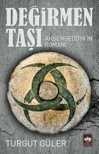 Değirmen Taşı & Akşemseddin'in Romanı