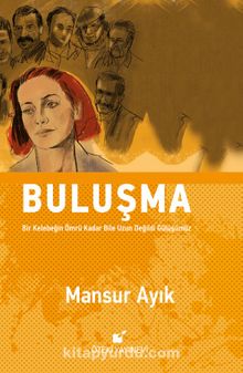 Buluşma (Ciltli) & Bir Kelebeğin Ömrü Kadar Bile Uzun Değildi Gülüşümüz - Mansur Ayık