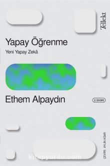 Yapay Öğrenme: Yeni Yapay Zeka - Ethem Alpaydın