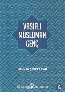 Vasıflı Müslüman Genç - Mehmet Şevket Eygi