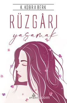 Rüzgarı Yaşamak (Ciltli) - K. Kübra Berk