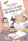 Molek&uuml;ller Nasıl Bir Arada Kalır? / K&uuml;&ccedil;&uuml;k Kimyagerler İ&ccedil;in Rehber