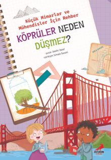 Köprüler Neden Düşmez? / Küçük Mimarlar ve Mühendisler İçin Rehber