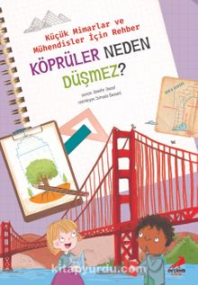 Köprüler Neden Düşmez? / Küçük Mimarlar ve Mühendisler İçin Rehber - Jennifer Shand