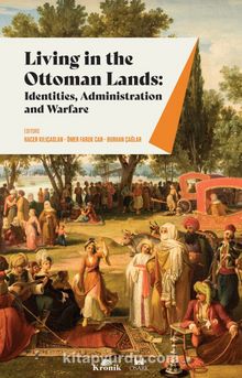 Living In The Ottoman Lands & Identities, Administration And Warfare