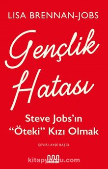 Gençlik Hatası: Steve Jobs’ın “Öteki” Kızı Olmak - Lisa Brennan-Jobs