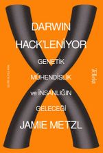 Darwin Hack'leniyor: Genetik Mühendislik ve İnsanlığın Geleceği