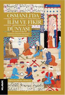 Osmanlı’da İlim ve Fikir Dünyası & İstanbul'un Fethinden Süleymaniye Medreselerinin Kuruluşuna Kadar