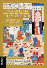 Osmanlı'da İlim ve Fikir Dünyası & İstanbul'un Fethinden Süleymaniye Medreselerinin Kuruluşuna Kadar
