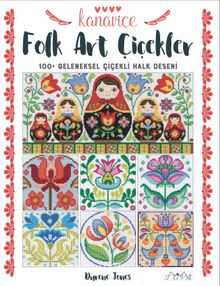 Kanaviçe Folk Art Çiçekler & 100+ Geleneksel Çiçekli Halk Deseni - Bilinmeyen Yazar
