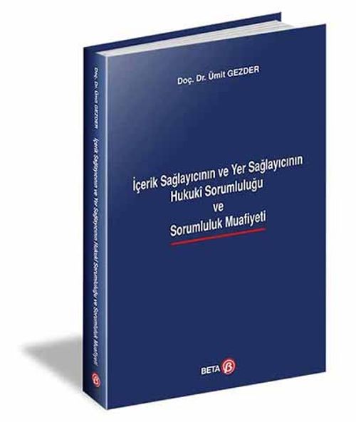 İçerik Sağlayıcının ve Yer Sağlayıcının Hukuki Sorumluluğu ve Sorumluluk Muafiyeti