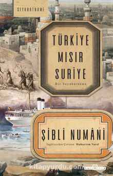 Türkiye Mısır Suriye / Bir Seyahatname - Mevlana İmam-ı Şibli