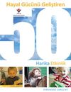 Hayal G&uuml;c&uuml;n&uuml; Geliştiren 50 Harika Etkinlik