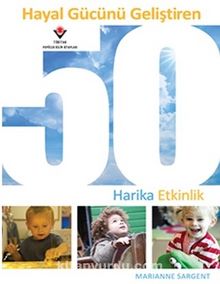Hayal Gücünü Geliştiren 50 Harika Etkinlik - Marianne Sargent
