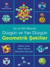 &Uuml;&ccedil; ve D&ouml;rt Boyutlu D&uuml;zg&uuml;n ve Yarı D&uuml;zg&uuml;n Geometrik Şekiller