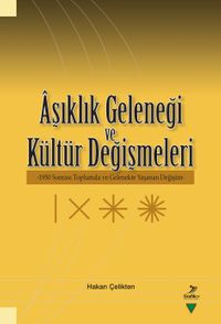 Aşıklık Geleneği ve Kültür Değişmeleri & 1950 Sonrası Toplumda ve Gelenekte Yaşanan Değişim