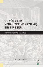 16. Yüzyılda Veba Üzerine Yazılmış Bir Tıp Eseri & Nidai'nin Rebi'us-Selame'si