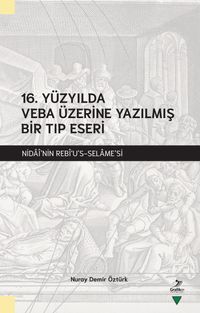 16. Yüzyılda Veba Üzerine Yazılmış Bir Tıp Eseri & Nidai'nin Rebi'us-Selame'si