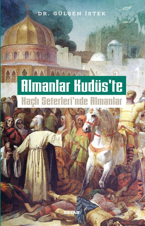 Almanlar Kudüs'te: Haçlı Seferleri'nde Almanlar