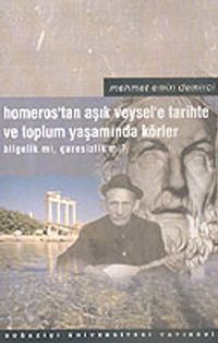 Homeros'tan Aşık Veysel'e Tarihte ve Toplum Yaşamında Körler