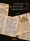 Ko&ccedil; &Uuml;niversitesi Suna Kıra&ccedil; K&uuml;t&uuml;phanesi Yazmalar Kataloğu 2