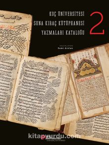Koç Üniversitesi Suna Kıraç Kütüphanesi Yazmalar Kataloğu 2 - Bilinmeyen Yazar
