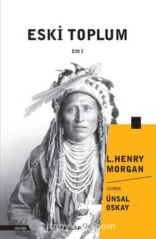 Eski Toplum (Cilt 1) - Lewis Henry Morgan