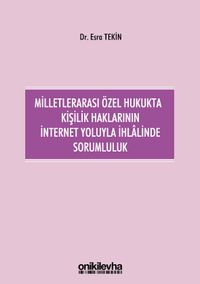 Milletlerarası Özel Hukukta Kişilik Haklarının İnternet Yoluyla İhlalinde Sorumluluk