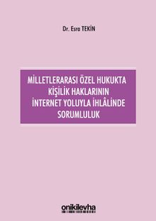 Milletlerarası Özel Hukukta Kişilik Haklarının İnternet Yoluyla İhlalinde Sorumluluk