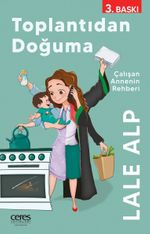 Toplantıdan Doğuma & Çalışan Annenin Rehberi