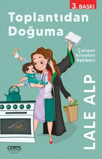 Toplantıdan Doğuma & Çalışan Annenin Rehberi