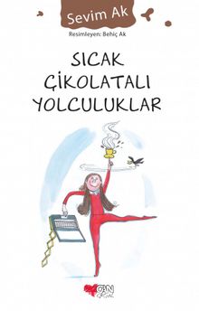 Sıcak Çikolatalı Yolculuklar - Sevim Ak