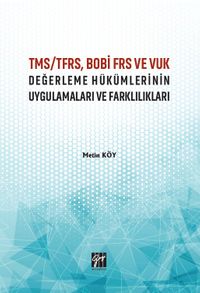 TMS/TFRS, BOBİ FRS ve VUK Değerleme Hükümlerinin Uygulamaları ve Farklılıkları