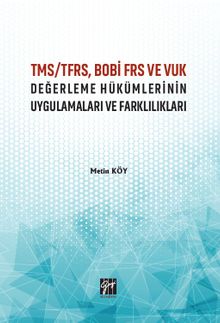 TMS/TFRS, BOBİ FRS ve VUK Değerleme Hükümlerinin Uygulamaları ve Farklılıkları