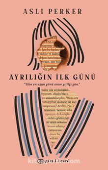 Ayrılığın İlk Günü - Aslı E. Perker