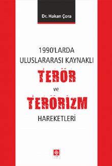1990'larda Uluslararası Kaynaklı Terör ve Terörizm Hareketleri - Hakan Çora