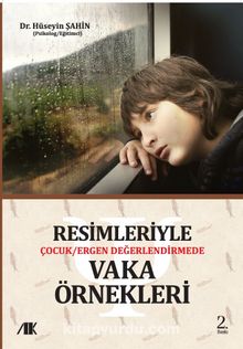 Resimleriyle Çocuk / Ergen Değerlendirmede Vaka Örnekleri - Psk. Dr. Hüseyin Şahin