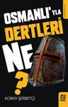Osmanlı'yla Dertleri Ne?