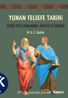 Yunan Felsefe Tarihi III & Beşinci Yüzyıl Aydınlanması: Sofistler Ve Sokrates
