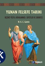 Yunan Felsefe Tarihi III & Beşinci Yüzyıl Aydınlanması: Sofistler Ve Sokrates