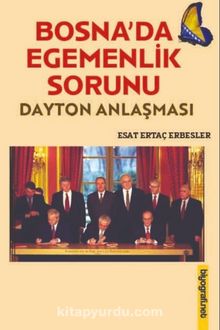 Bosna'da Egemenlik Sorunu- Dayton Anlaşması - Esat Ertaç Erbesler