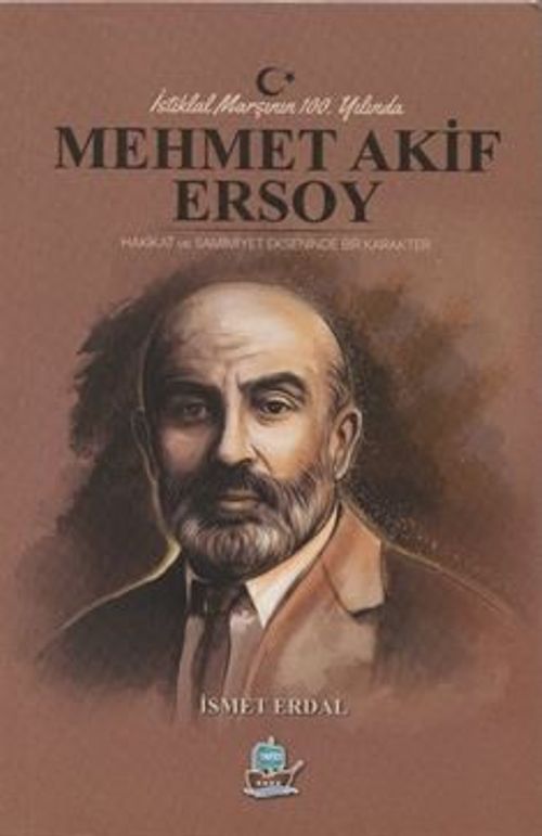 İstiklal Marşının 100. Yılında Mehmet Akif Ersoy & Hakikat ve Samimiyet Ekseninde Bir Karakter
