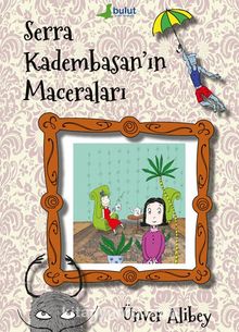 Serra Kadembasan’ın Maceraları - Ünver Alibey