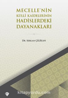 Mecelle’nin Külli Kaidelerinin Hadislerdeki Dayanakları - Dr. Serkan Çelikan