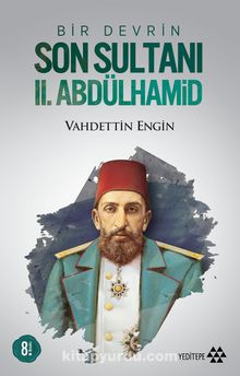 Bir Devrin Son Sultanı II. Abdülhamid - Prof. Dr. Vahdettin Engin