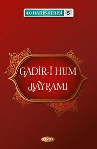 Gadir-i Hum Bayramı / 40 Hadis Serisi 5