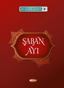 Şaban Ayı / 40 Hadis Serisi 2