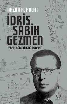 İdris Sabih Gezmen & “Ebedî Hadimü'l-Haremeyn”