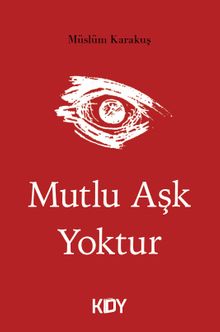 Mutlu Aşk Yoktur