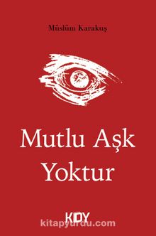 Mutlu Aşk Yoktur - Müslüm Karakuş